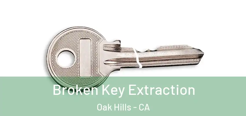  Broken Key Extraction Oak Hills - CA