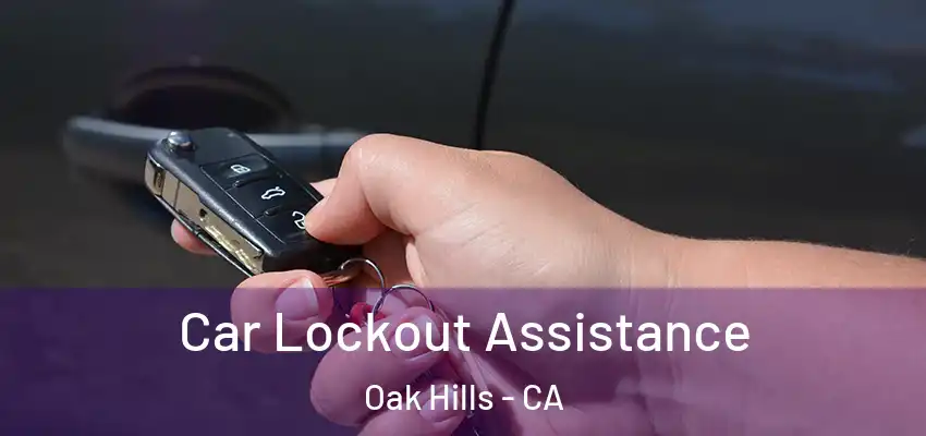  Car Lockout Assistance Oak Hills - CA