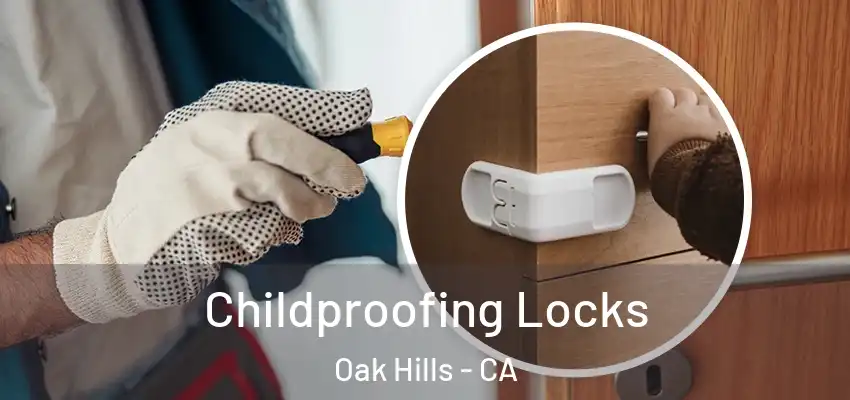  Childproofing Locks Oak Hills - CA