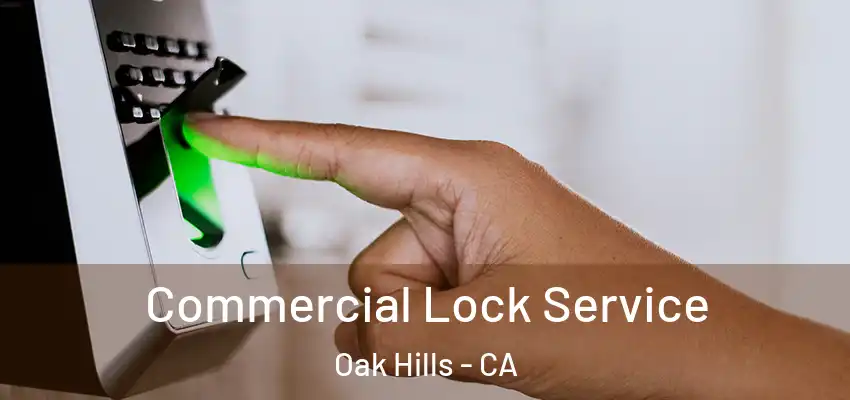  Commercial Lock Service Oak Hills - CA