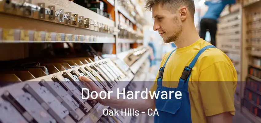  Door Hardware Oak Hills - CA