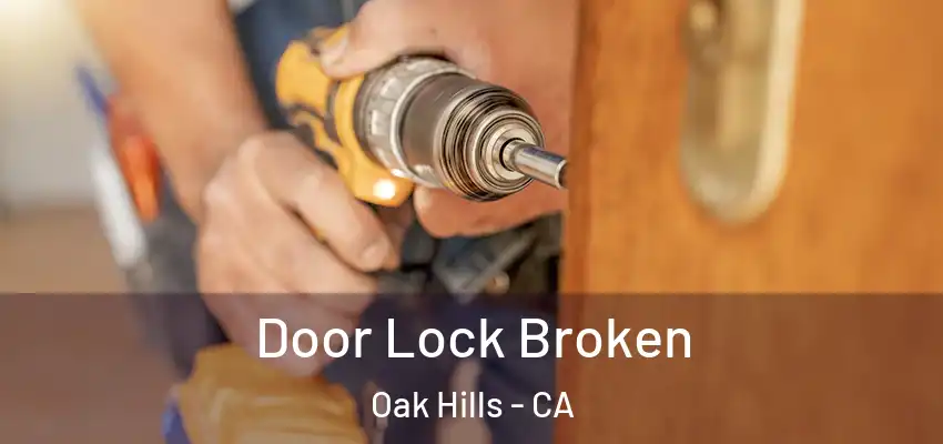  Door Lock Broken Oak Hills - CA