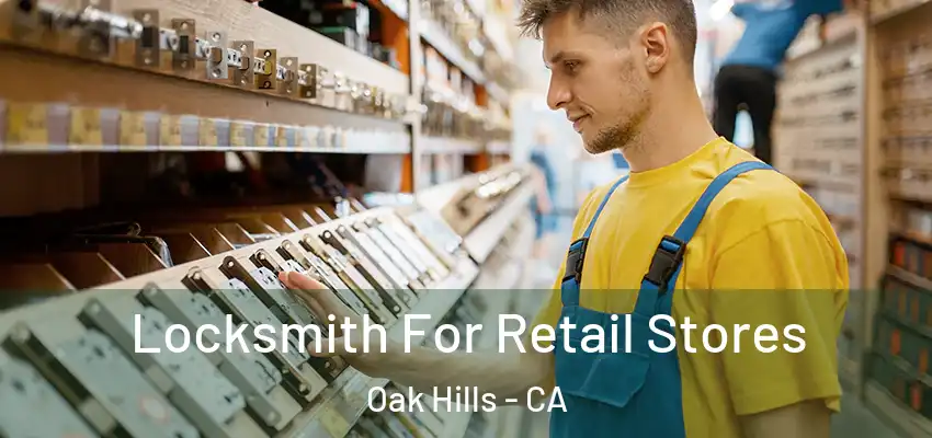  Locksmith For Retail Stores Oak Hills - CA