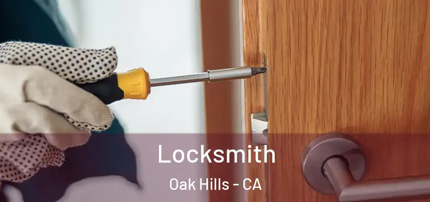 Locksmith Oak Hills - CA