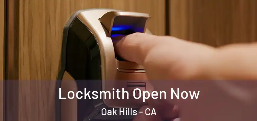  Locksmith Open Now Oak Hills - CA
