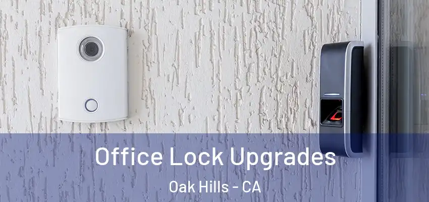  Office Lock Upgrades Oak Hills - CA