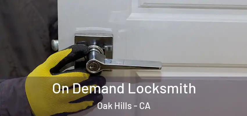  On Demand Locksmith Oak Hills - CA