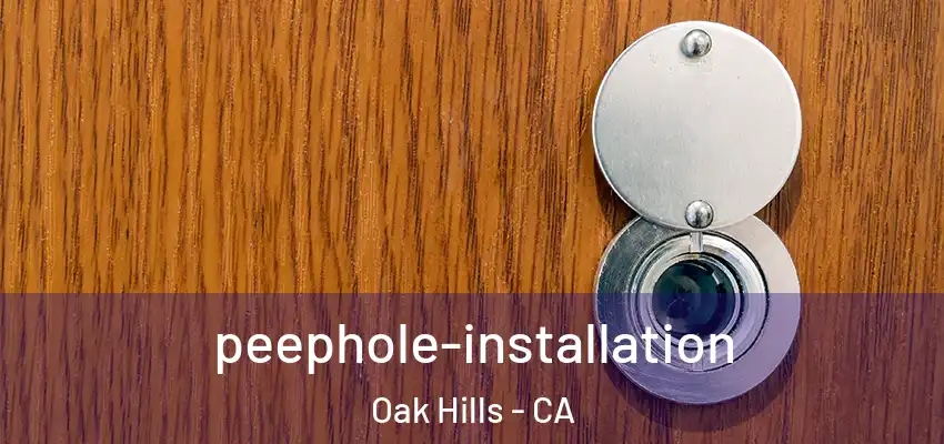  peephole-installation Oak Hills - CA