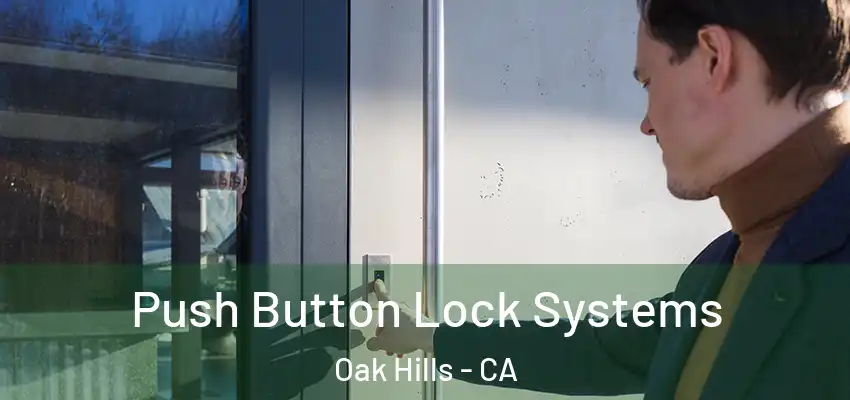  Push Button Lock Systems Oak Hills - CA