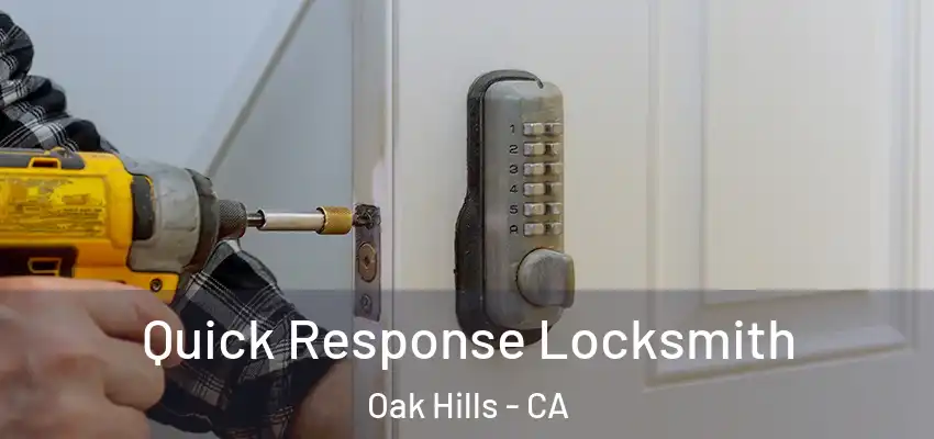  Quick Response Locksmith Oak Hills - CA