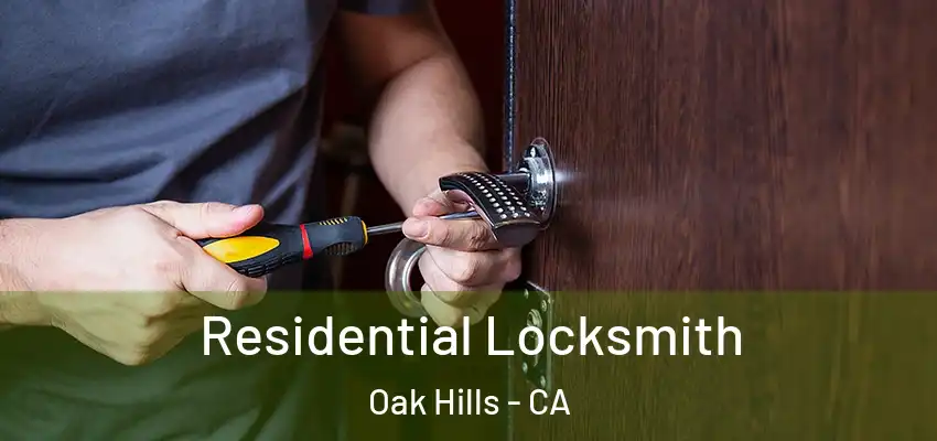  Residential Locksmith Oak Hills - CA