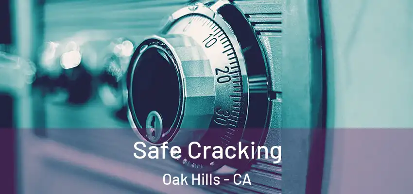  Safe Cracking Oak Hills - CA