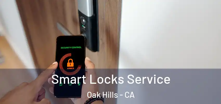  Smart Locks Service Oak Hills - CA